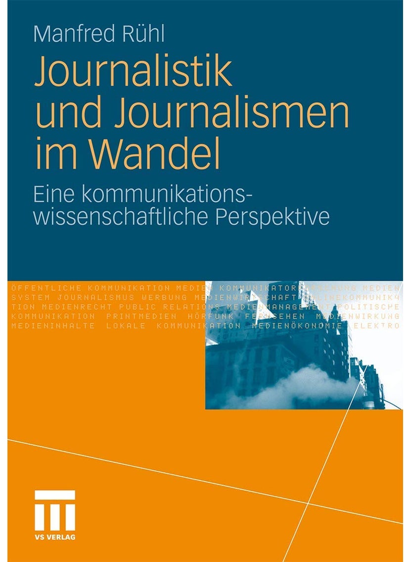 Journalistik und Journalismen im Wandel: Eine kommunikationswissenschaftliche Perspektive 