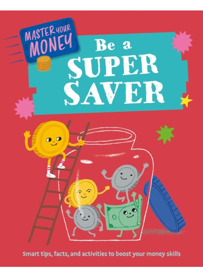Master Your Money: Be a Super Saver 