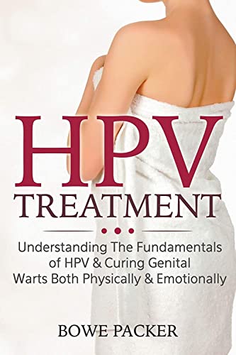 Hpv Treatment Understanding The Fundamentals Of Hpv And Curing Genital Warts Both Physically And Emotio