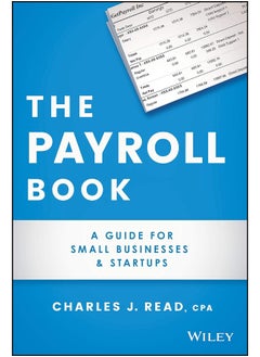 The Payroll Book: A Guide for Small Businesses and Startups