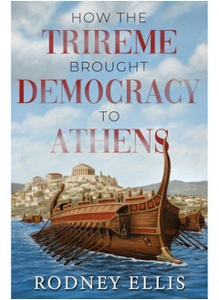 How the Trireme brought Democracy to Athens 