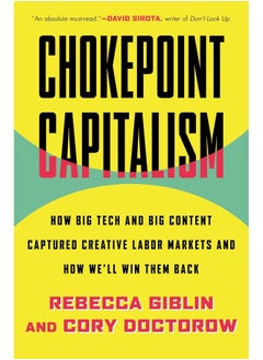 Chokepoint Capitalism: How Big Tech and Big Content Captured Creative Labor Markets and How We'll Win Them Back