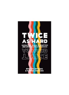 Twice As Hard: Navigating Black Stereotypes And Creating Space For Success - pzsku/ZD1F02EA58E6FF288817AZ/45/_/1700567464/a83c664a-fd66-4f0d-aa55-2d41b55b8178