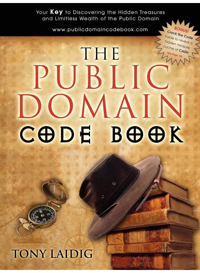The Public Domain Code Book: Your Key to Discovering the Hidden Treasures and Limitless Wealth of the Public Domain 