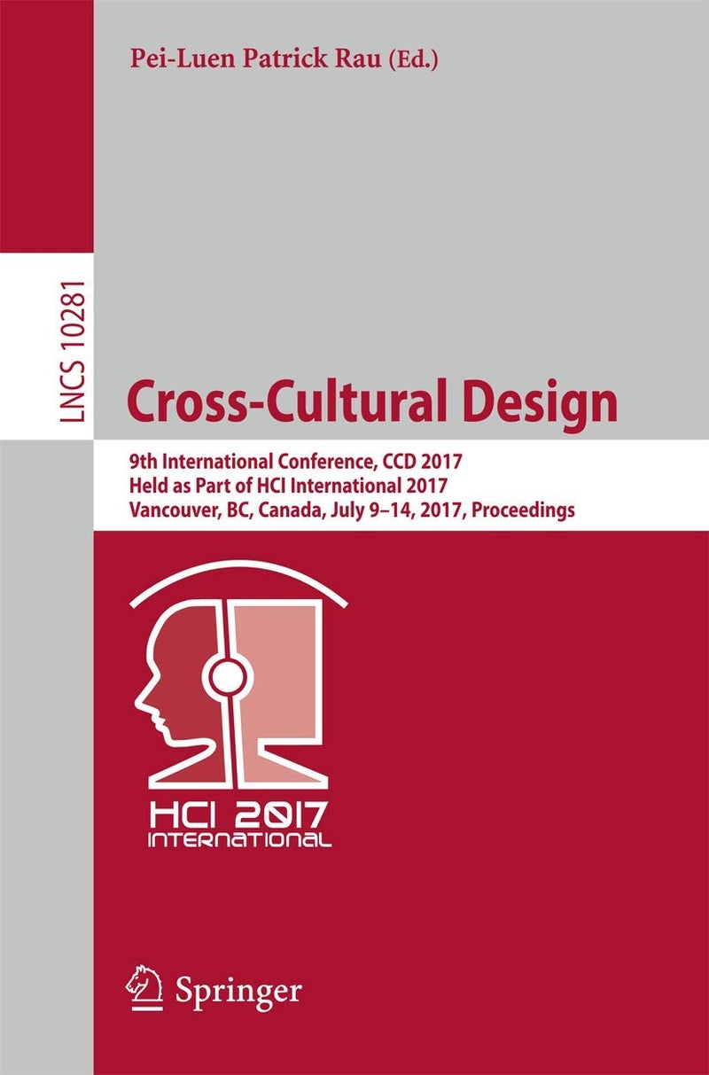 Cross-Cultural Design: 9th International Conference, CCD 2017, Held as Part of HCI International 2017, Vancouver, BC, Canada, July 9-14, 2017, Proceedings 