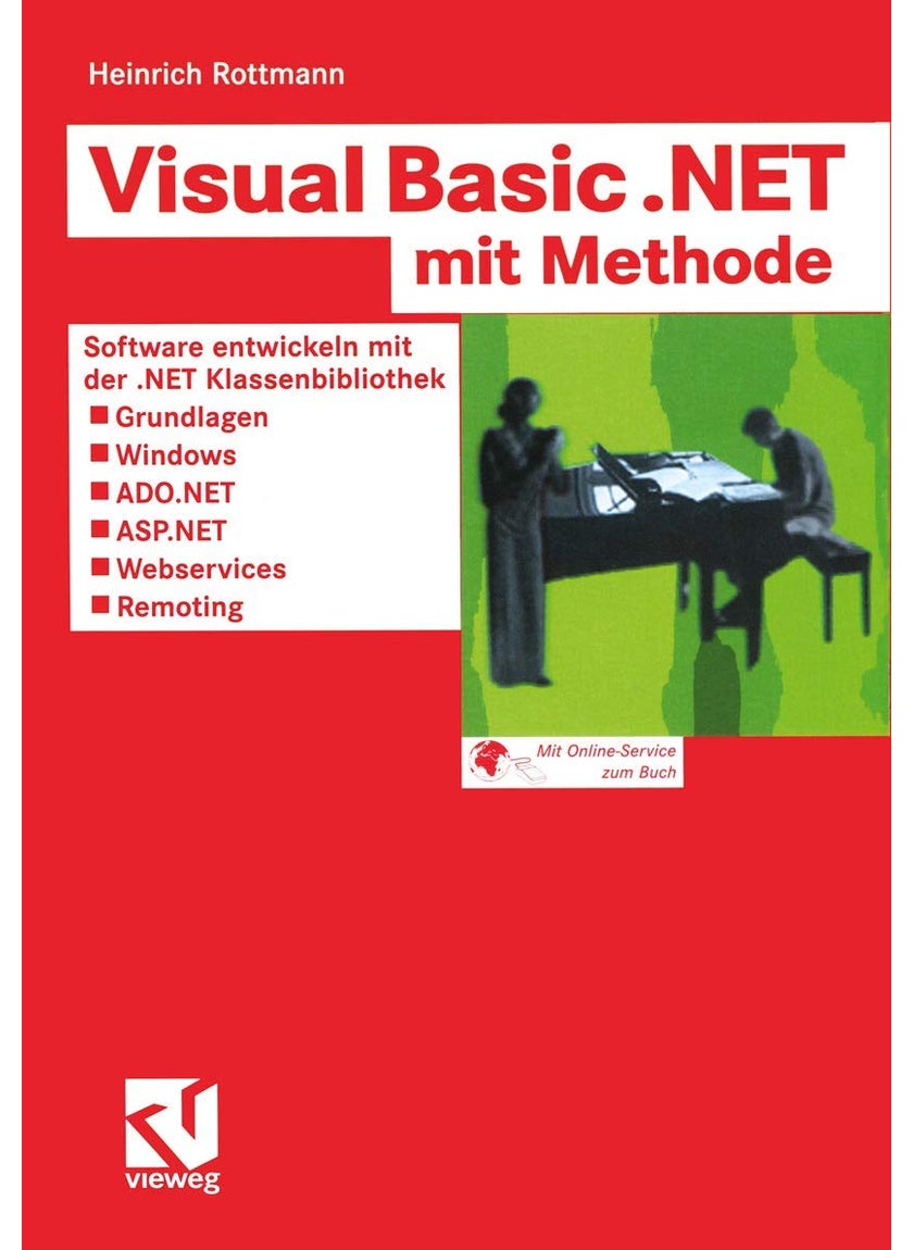 Visual Basic .NET mit Methode: Software entwickeln mit der .NET Klassenbibliothek - Grundlagen, Windows, ADO.NET, ASP.NET, Webservices und Remoting 