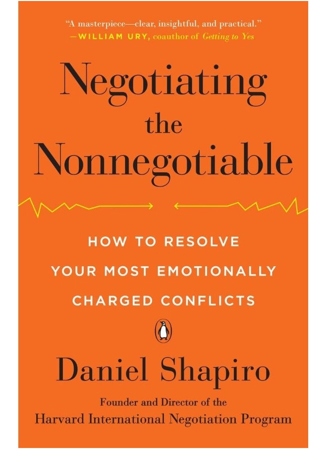 Negotiating the Nonnegotiable: How to Resolve Your Most Emotionally Charged Confl