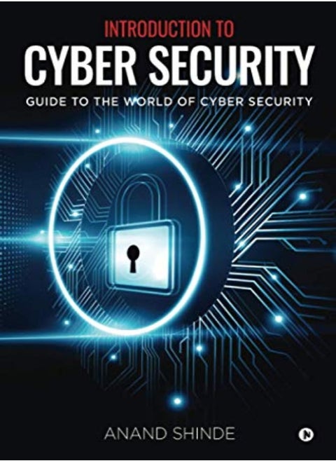 Introduction to Cyber Security: Guide to the World of Cyber Security
