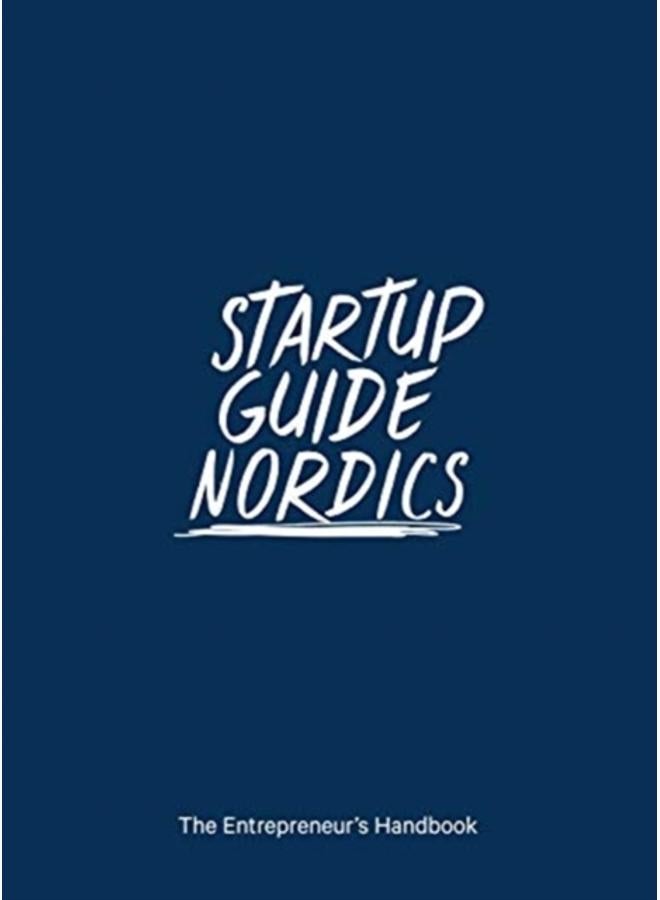 Startup Guide Nordics : The Entrepreneur's Handbook 