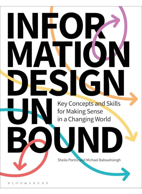 Information Design Unbound: Key Concepts and Skills for Making Sense in a Chan