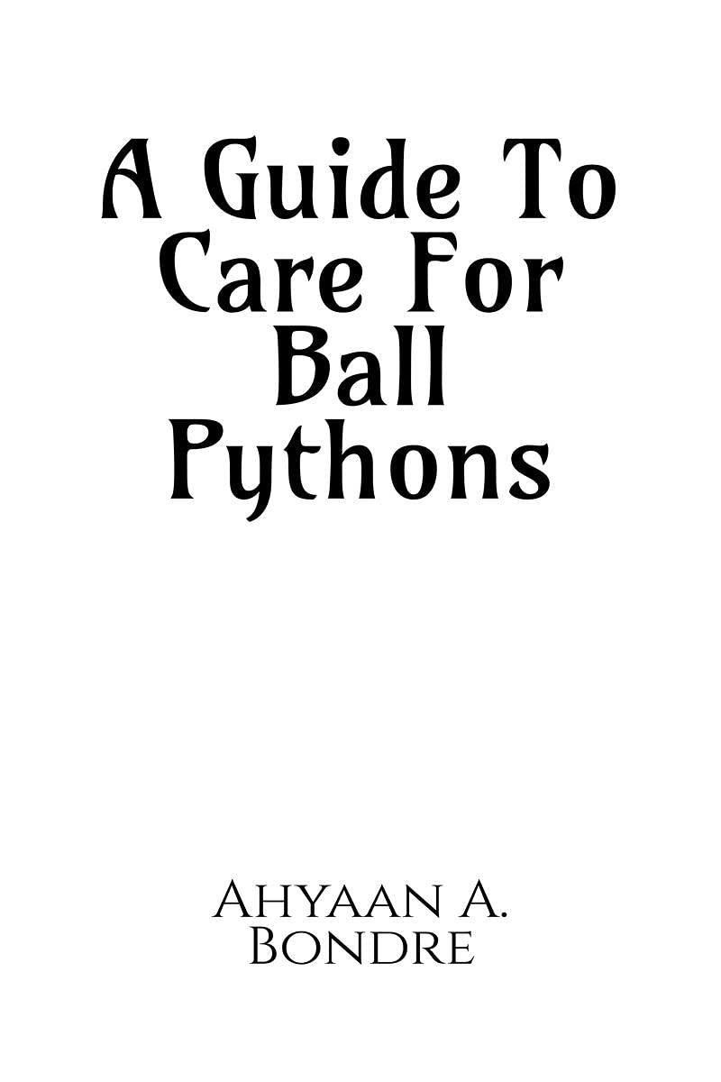 A Guide To Care For Ball Pythons