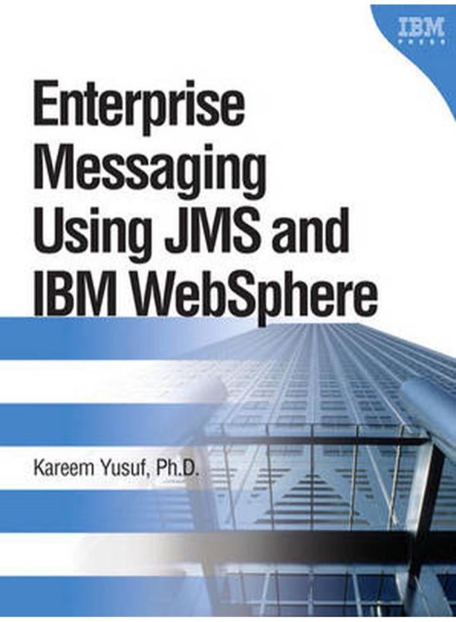 Enterprise Messaging Using JMS and Ibm&reg; Websphere&reg;