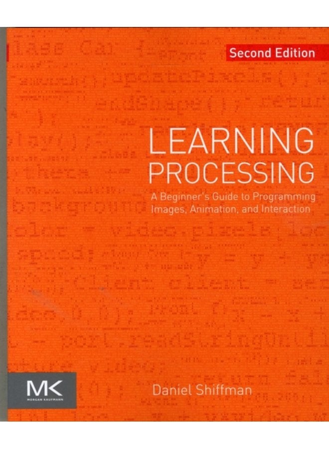 Learning Processing A Beginner s Guide to Programming Images Animation and Interaction - Paperback