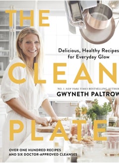 The Clean Plate : Delicious, Healthy Recipes for Everyday Glow 