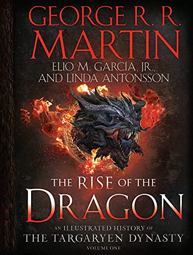 The Rise Of The Dragon An Illustrated History Of The Targaryen Dynasty Volume One 