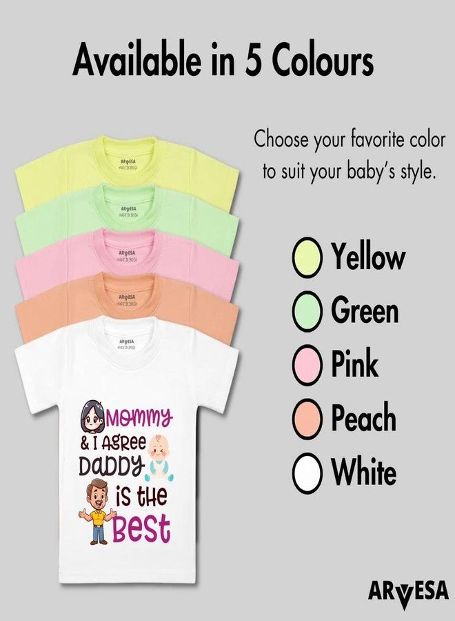 ARVESA Mommy & I Agree Daddy is The Best TS-1498 Dad Baby Tshirt for Kids Boys & Girls Half Sleeves Round Neck Clothes Tshirt for Kids Boys 1 Months to 6 Years Dress Pink - Image 4