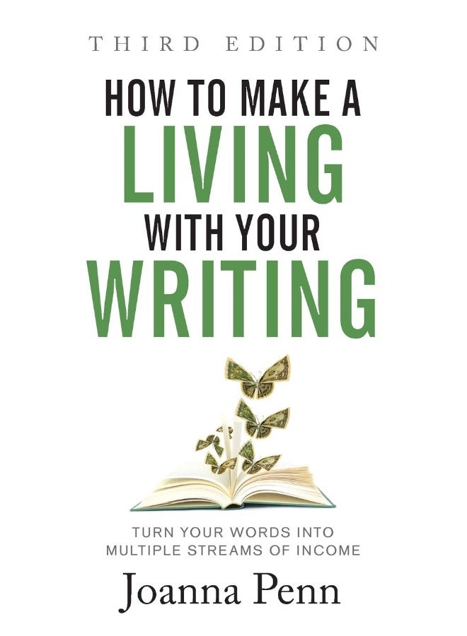 How to Make a Living with Your Writing Third Edition: Turn Your Words into Multiple Streams Of Income 