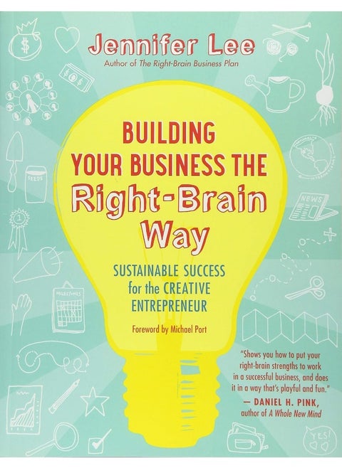 Building Your Business the Right-Brain Way: Sustainable Success for t