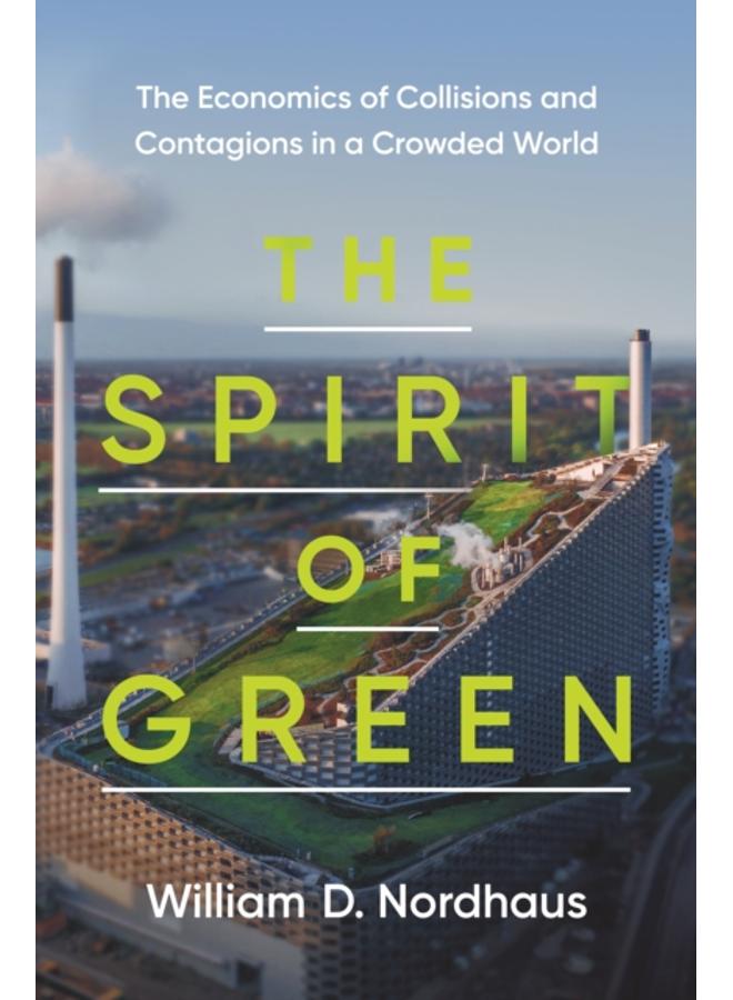The Spirit of Green : The Economics of Collisions and Contagions in a Crowded World 