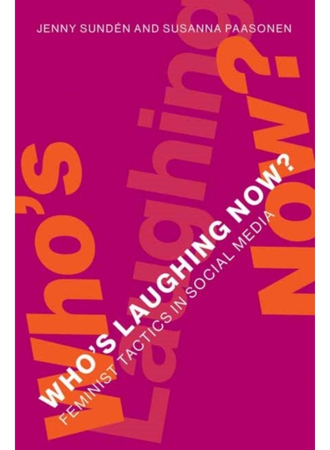 Who s Laughing Now Feminist Tactics in Social Media - Hardback