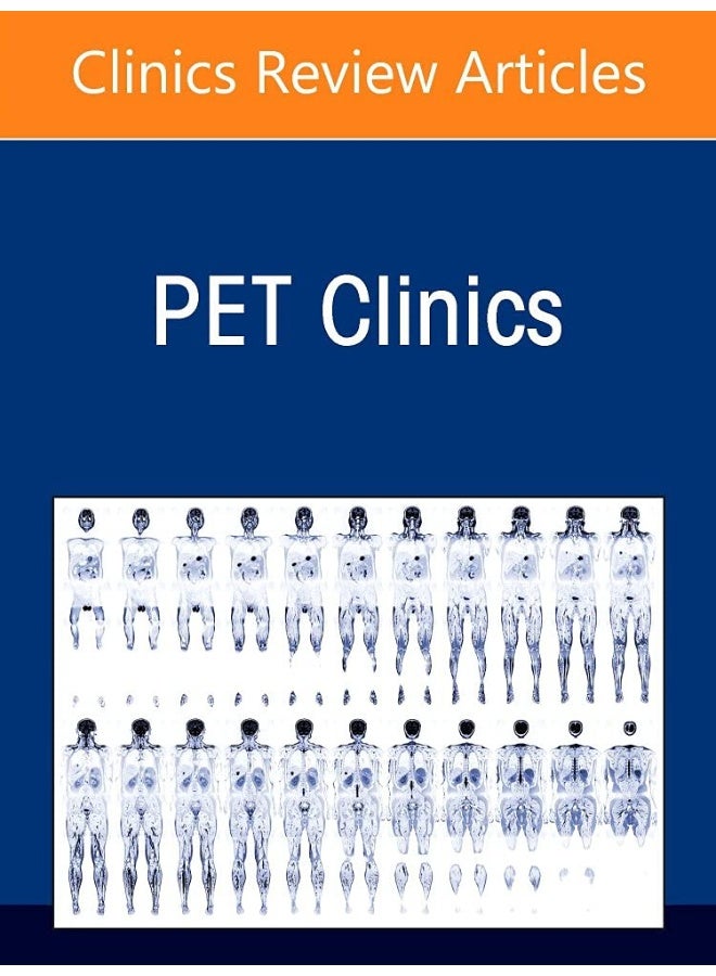 Artificial Intelligence and PET Imaging, Part 2, An Issue of PET Clinics (Volume 17-1)