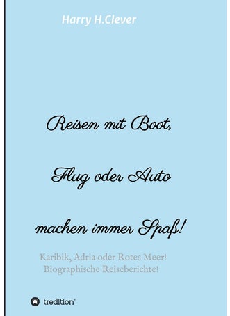 Reisen mit Boot, Flug oder Auto, machen immer Spaß!: Karibik, Adria oder Rotes Meer, Biographische Reiseberichte! - pzsku/ZD249D45949CDA9AF51ABZ/45/1749035285/b2faf22d-3988-4e63-be04-beaa1e052fe6
