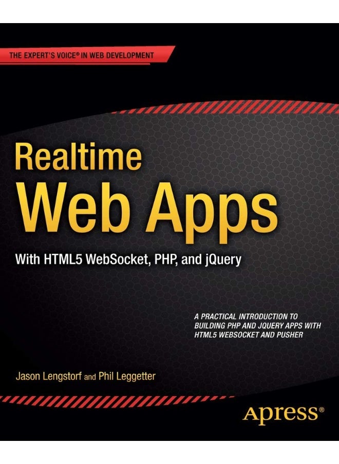 Realtime Web Apps: With HTML5 WebSocket, PHP, and jQuery 