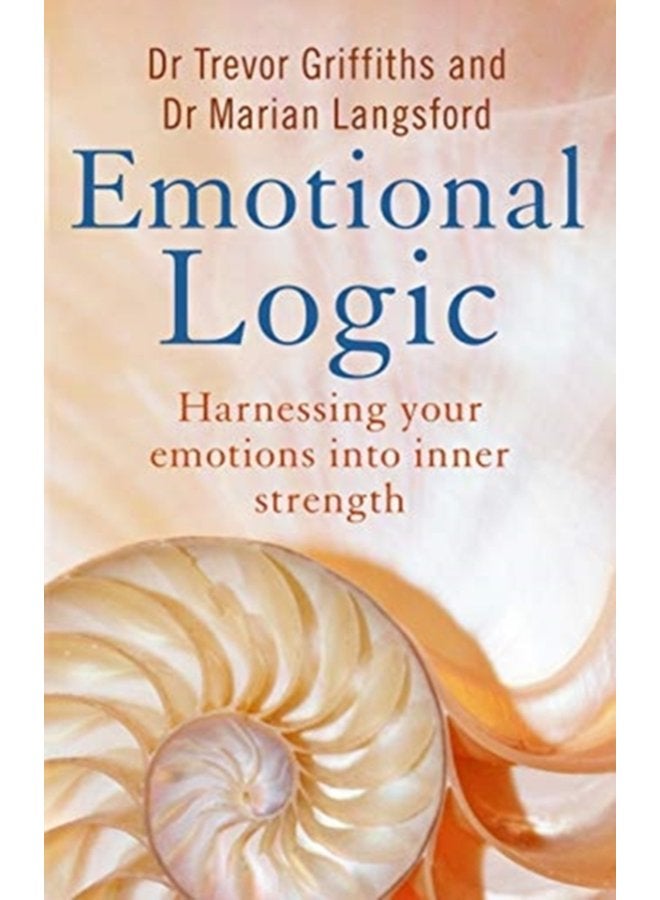 Emotional Logic Harnessing your emotions into inner strength - Paperback
