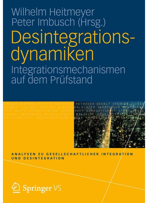 Desintegrationsdynamiken: Integrationsmechanismen auf dem Prüfstand
