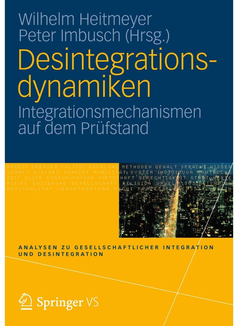 Desintegrationsdynamiken: Integrationsmechanismen auf dem Prüfstand 