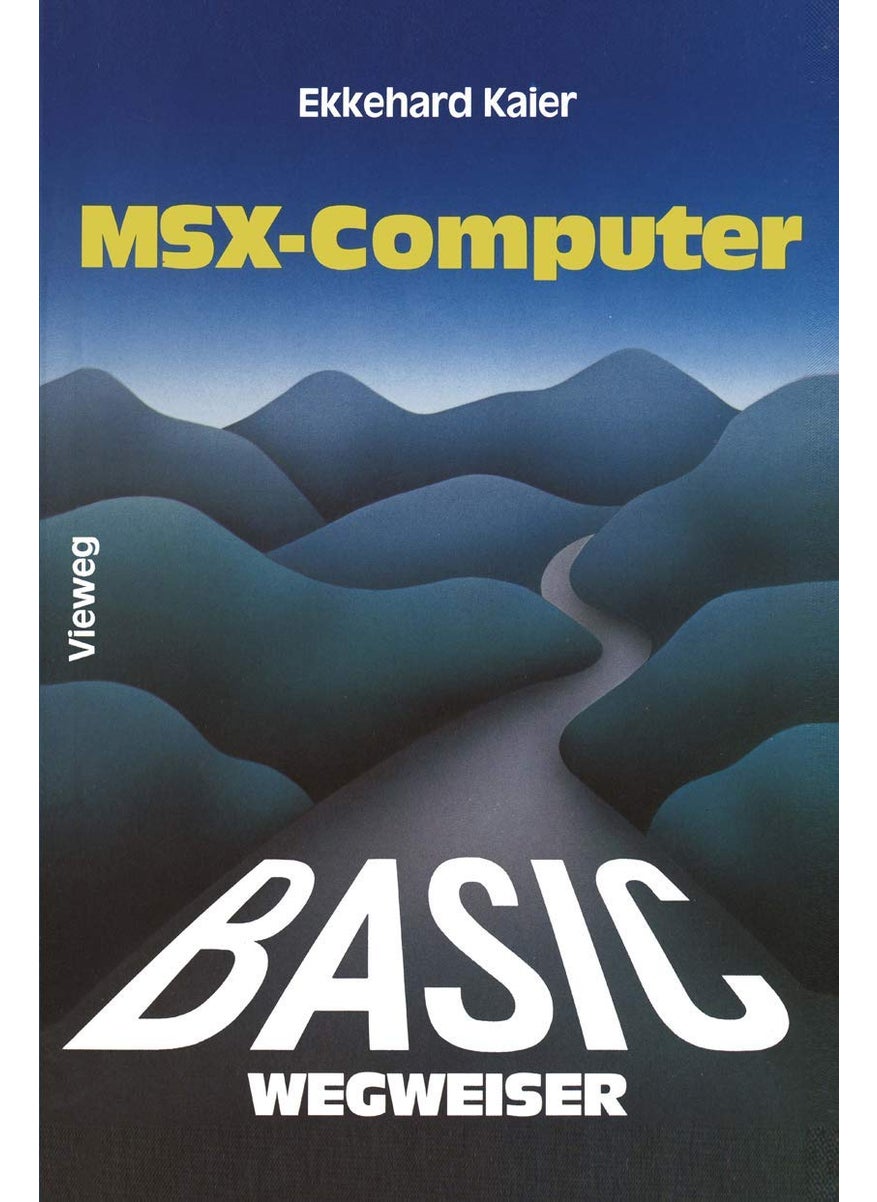 Vieweg+teubner Verlag BASIC-Wegweiser für MSX-Computer: Datenverarbeitung mit MSX-BASIC unter MSX-DOS 