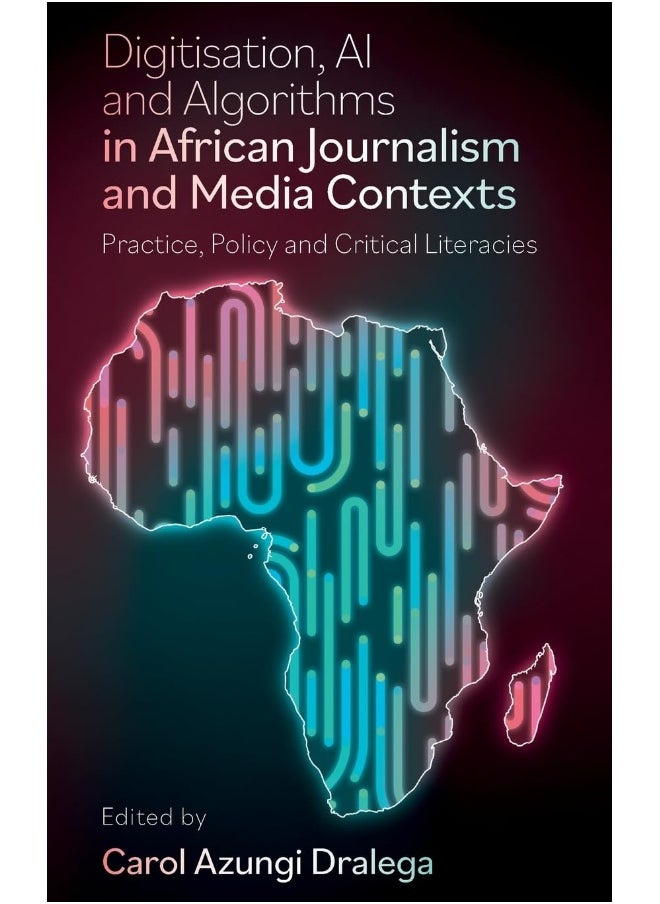 Digitisation, AI and Algorithms in African Journalism and Media Contexts: Practice, Policy and Critical Literacies  - Image 1