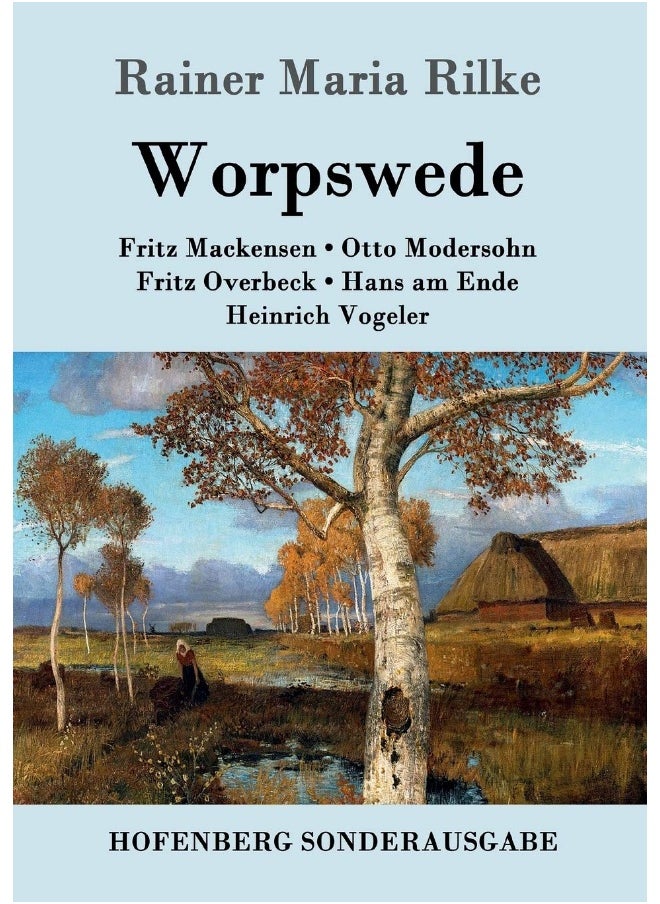 Worpswede: Fritz Mackensen, Otto Modersohn, Fritz Overbeck, Hans am Ende, Heinrich Vogeler 