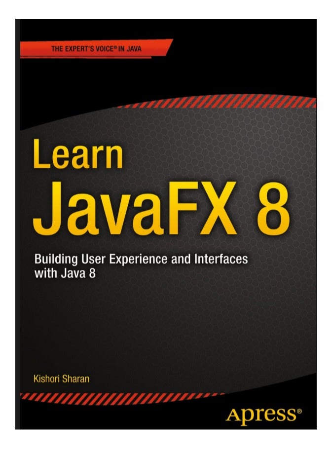 Learn JavaFX 8 A Comprehensive Guide to Building User Experience and Interfaces with Java 8 - Image 1