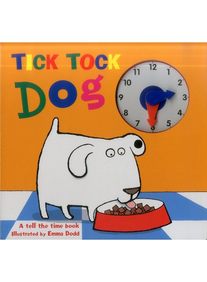 Tick Tock Dog: A Tell the Time Book with a Special Movable Clock! 
