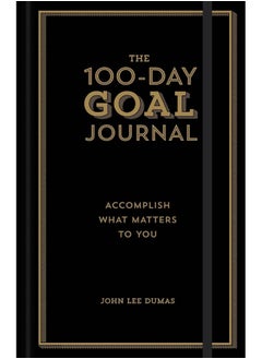 The 100-Day Goal Journal: Accomplish What Matters to You