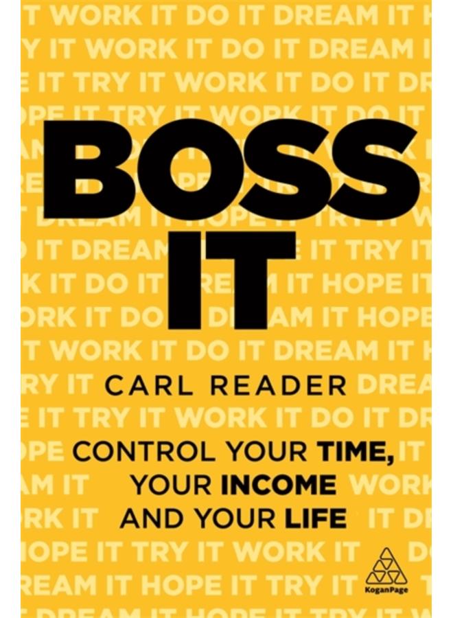 Boss It : Control Your Time, Your Income and Your Life 