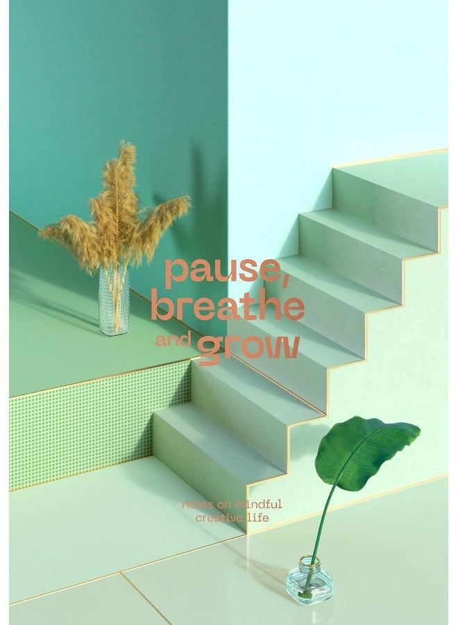 Pause, Breathe and Grow: Notes on mindful creative life (flat lay notebook)  - Image 1