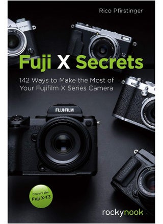 Fuji X Secrets: 130 Ways to Make the Most of Your Fujifilm X Series Camera - pzsku/ZD289F3591C39BE13F934Z/45/_/1724847967/91ce356c-85f1-493f-ac7b-24691cd967d1
