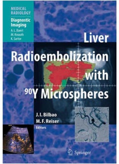 Liver Radioembolization with 90Y Microspheres (Medical Radiology / Diagnostic Imaging)