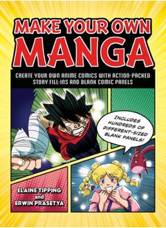 Make Your Own Manga : Create Your Own Anime Comics with Action-Packed Story Fill-Ins and Blank Comic Panels 