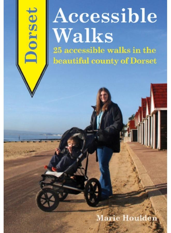 Dorset Accessible Walks : 25 Accessible Walks in the Beautiful Country of Dorset 