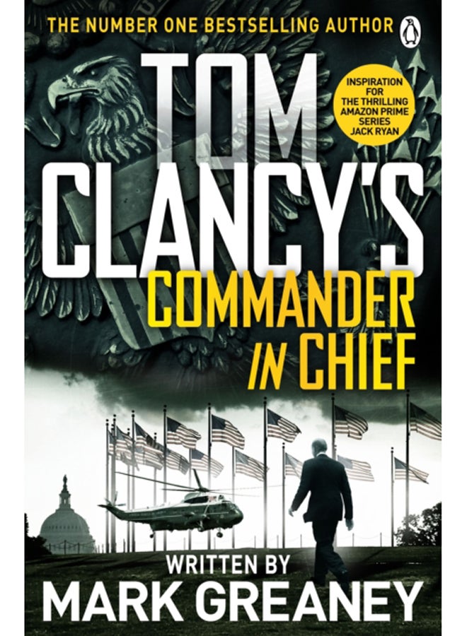 Tom Clancy's Commander-in-Chief : INSPIRATION FOR THE THRILLING AMAZON PRIME SERIES JACK RYAN 