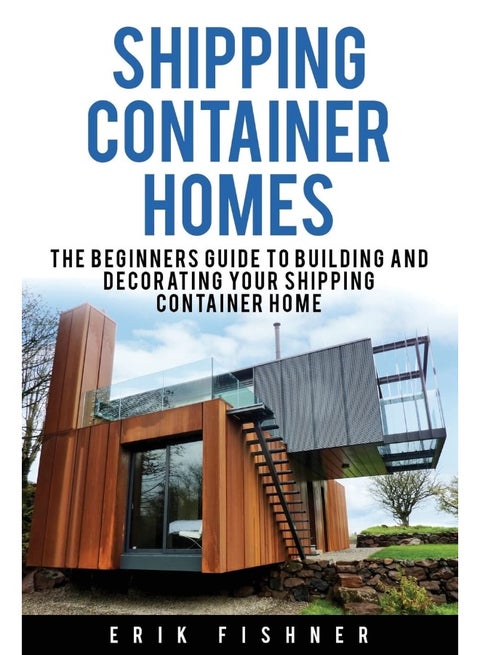 CREATESPACE Shipping Container Homes: The Beginners Guide to Building and Decorating Tiny Homes (With DIY Projects for Shipping Container Houses and Tiny Houses)