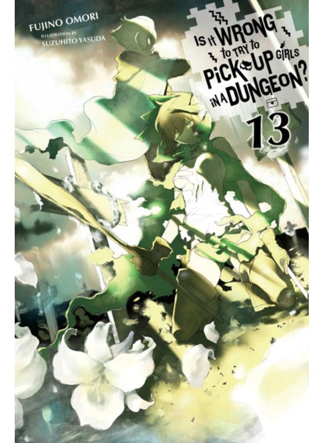 Is It Wrong to Try to Pick Up Girls in a Dungeon?, Vol. 13 (light novel) 