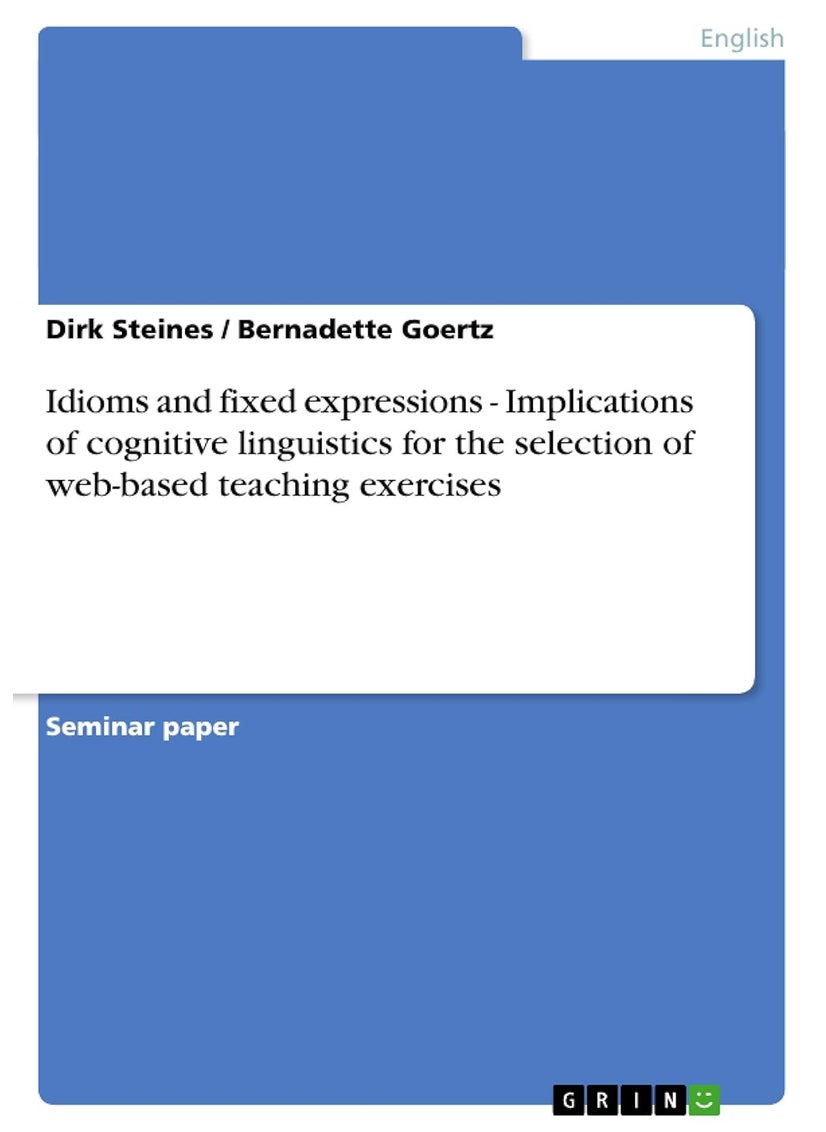 Idioms and fixed expressions - Implications of cognitive linguistics for the selection of web-based teaching exercises 