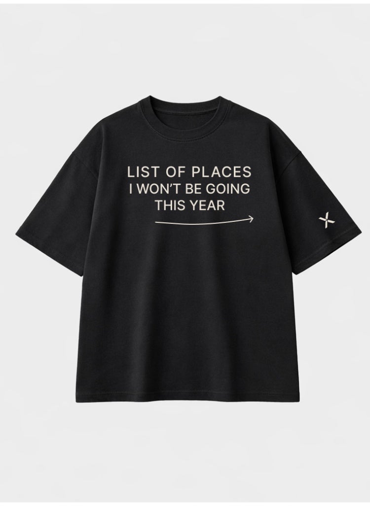NOMAiX Places I Won't Be Going T-Shirt | Graphic Oversized Tee | Streetwear Slogan | Oversized Drop Shoulder | Unisex | Made in UAE - Image 1