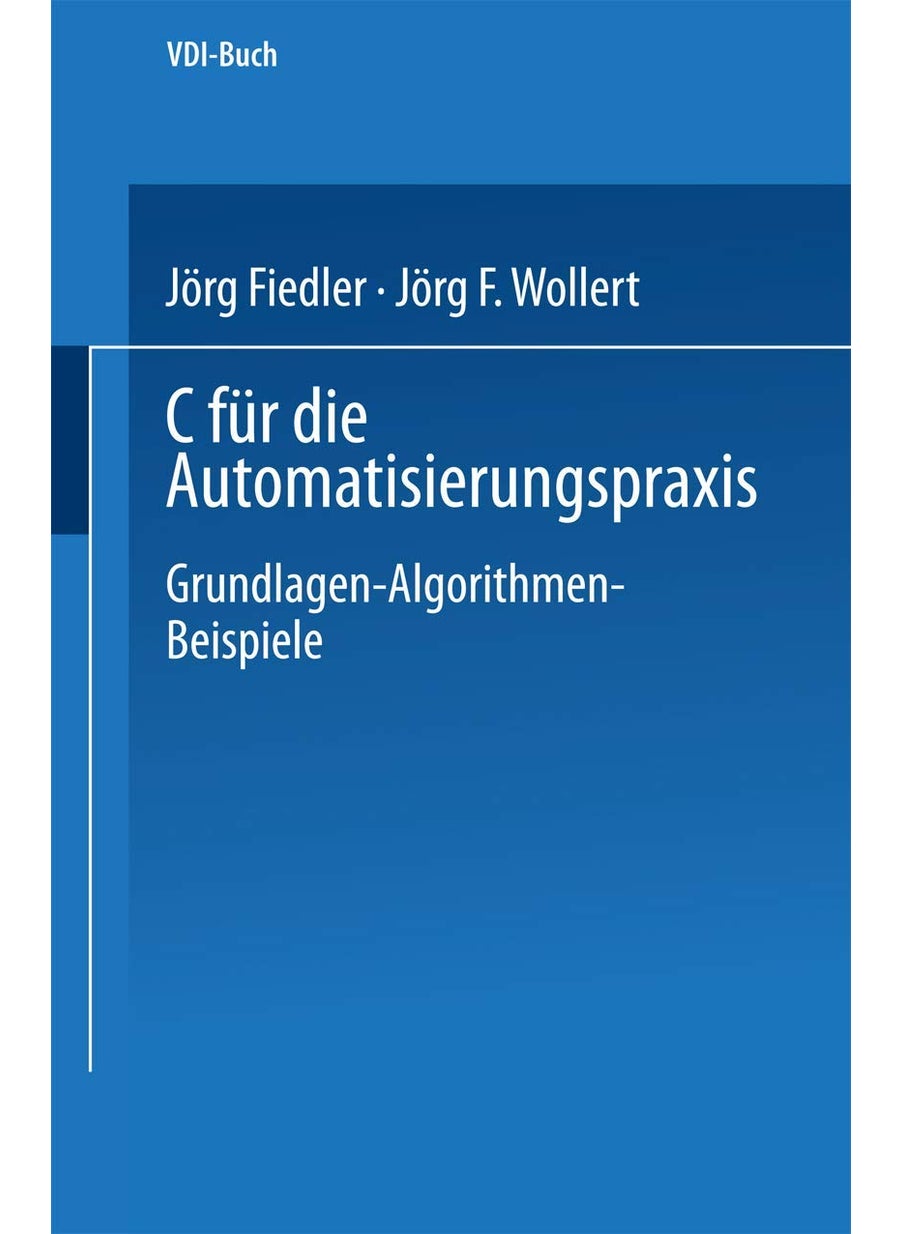 C Fur Die Automatisierungspraxis: Grundlagen Algorithmen Beispiele 