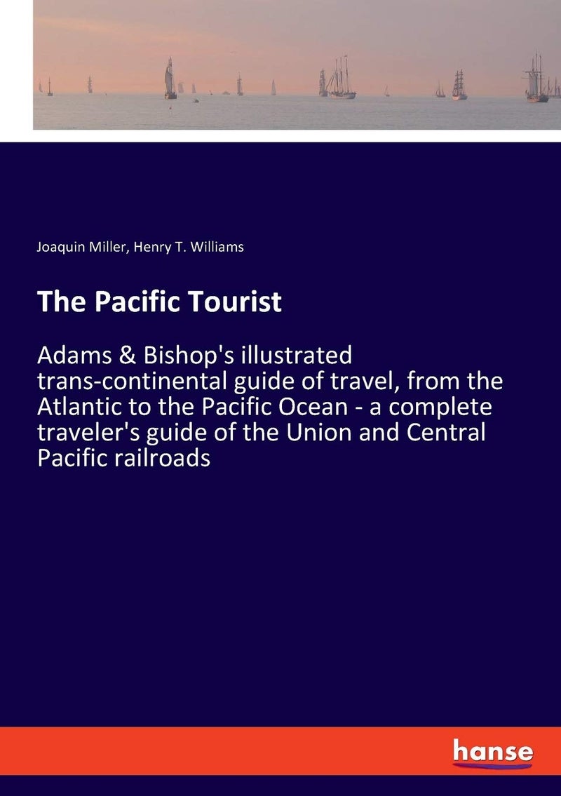The Pacific Tourist: Adams & Bishop's illustrated trans-continental guide of travel, from the Atlantic to the Pacific Ocean - a complete traveler's guide of the Union and Central Pacific railroads - Image 1