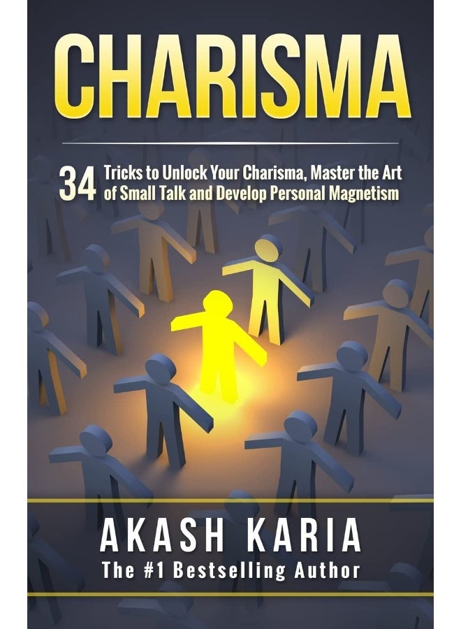 CREATESPACE Charisma: 34 Tricks to Unlock Your Charisma, Master the Art of Small Talk and Develop Personal Magnetism
